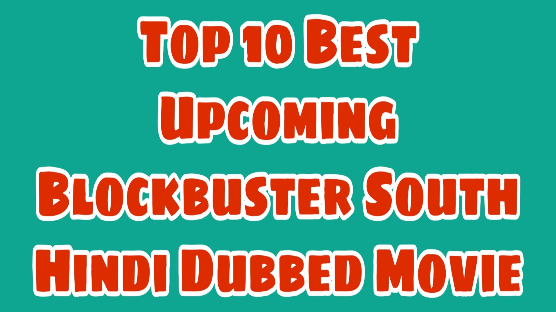Top 10 Upcoming South Hindi Dubbed Movie List