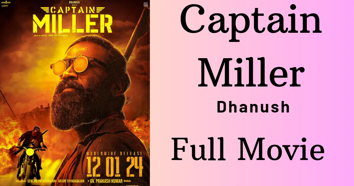Captain Miller Full Movie Download By Mp4moviez, Filmyzilla 1080p*720p Movie First Review by CinemaMovie 